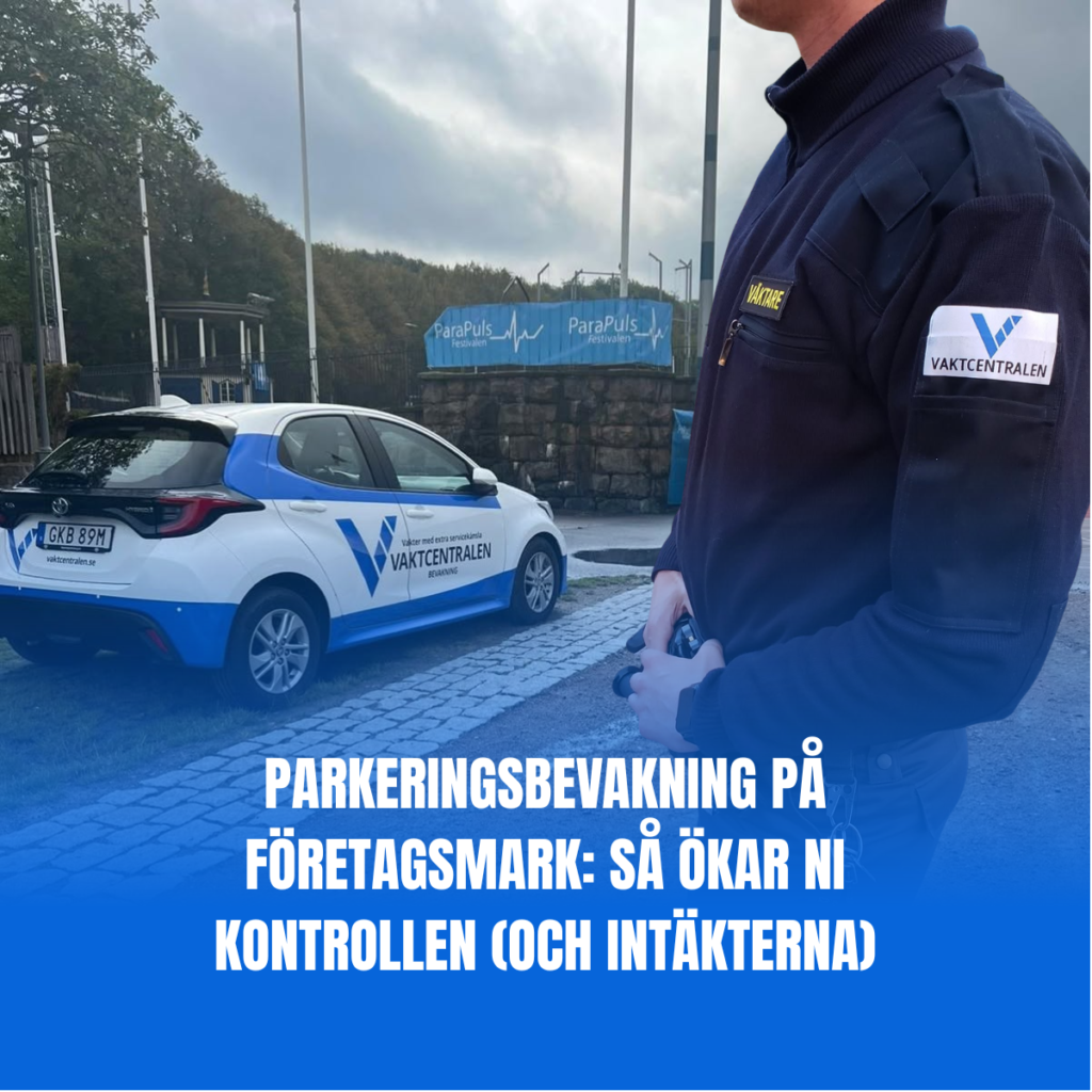 Parkeringsbevakning på företagsmark Så ökar ni kontrollen (och intäkterna)